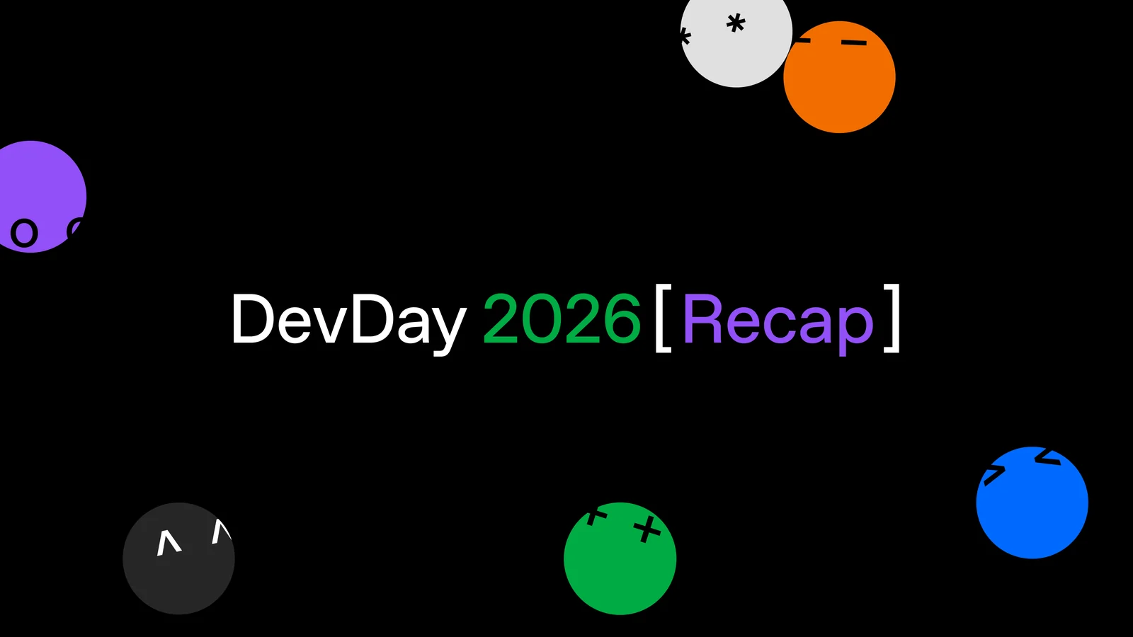 黒地に DevDay 2026 Recap の文字と、表情のある丸いキャラクター